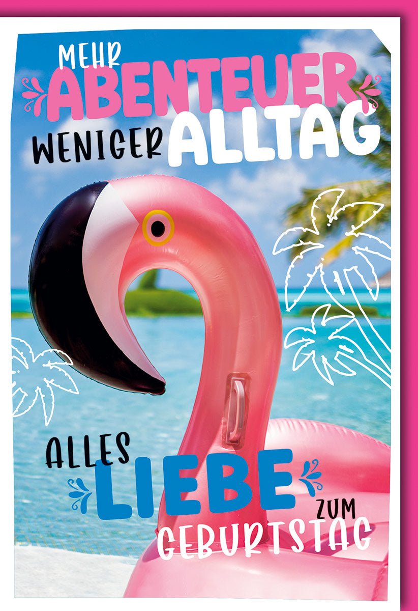 Geburtskarten Glückwunschkarten zur Geburt Doppelkarte mit Flamingo Motiv Palmen und Spruch Mehr Abenteuer weniger Alltag alles Liebe zum Geburtstag mit Umschlag