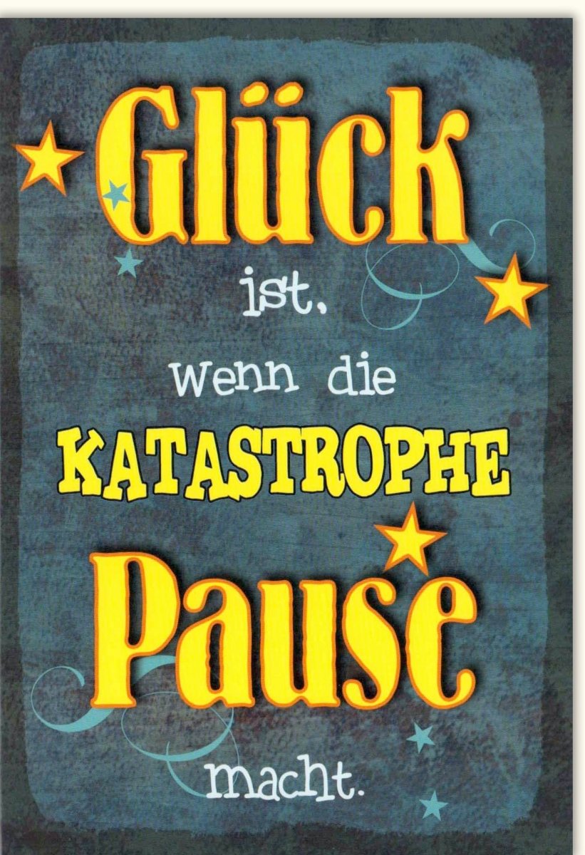 Geburtstags - Doppelkarte mit Humor – Witzige Glückwunschkarte & Spruchkarte für Lebensfreude und Motivation, Aufmunternde Grußkarte mit "Katastrophe - Pause" Design, Positives Denken & Encouragement Geschenk