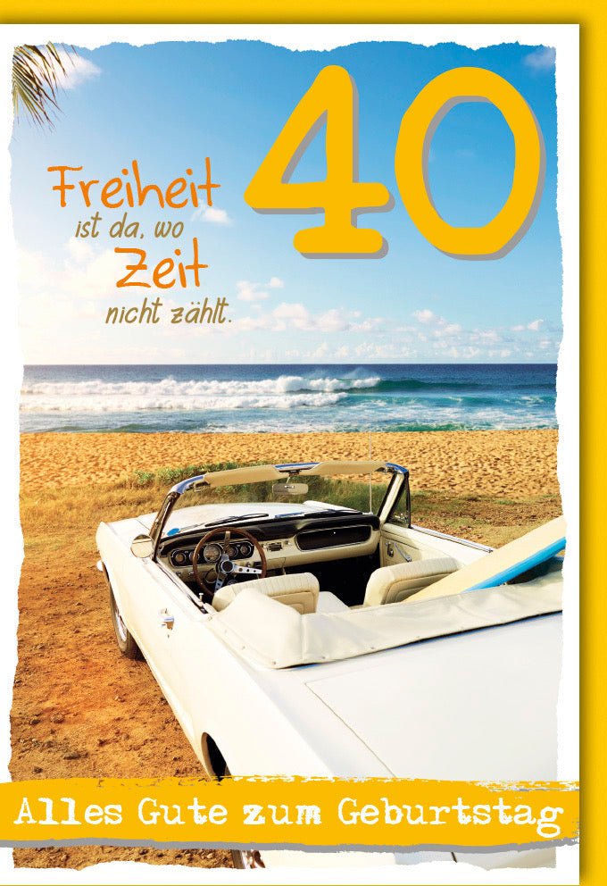 Geburtstagskarte 40 Freiheit ist da, wo Zeit nicht zählt