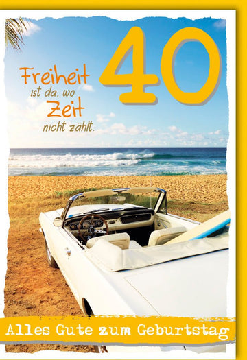 Geburtstagskarte 40 Freiheit ist da, wo Zeit nicht zählt