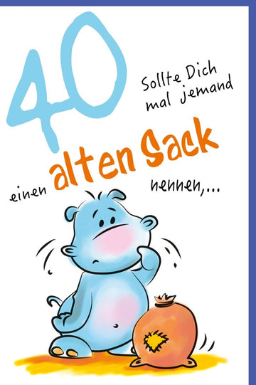 Geburtstagskarte 40 Jahre - Lustiger "Alter Sack" Nilpferd Cartoon, Witzige Jubiläumsfeier Grußkarte mit Innentext & Glückwunsch zur Vierzig