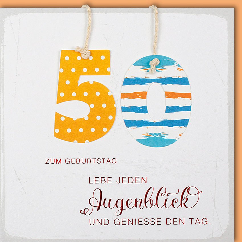 Geburtstagskarte 50 Lebe jeden Augenblick und genieße des Tag