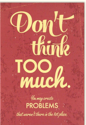 Geburtstagskarte Doppelkarte mit Motivationsspruch "Don't Think Too Much" - Inspirierende Lebensweisheit, Schlichtes Typografie - Design, Moderne Stilvolle Grußkarte für Ruhe & Entspannung, Mindfulness Geschenk