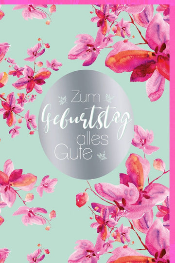 Geburtstagskarte für Frauen: Elegante Blumen - Design Doppelkarte mit Silberfolie, Rosa & Pink Blüten, Glückwunsch zur Feier