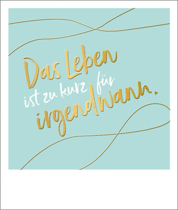 Geburtstagskarte - Inspirierende Lebensweisheit in Goldfolie, Spruch - Motivation, Schreibschrift auf Hellblau