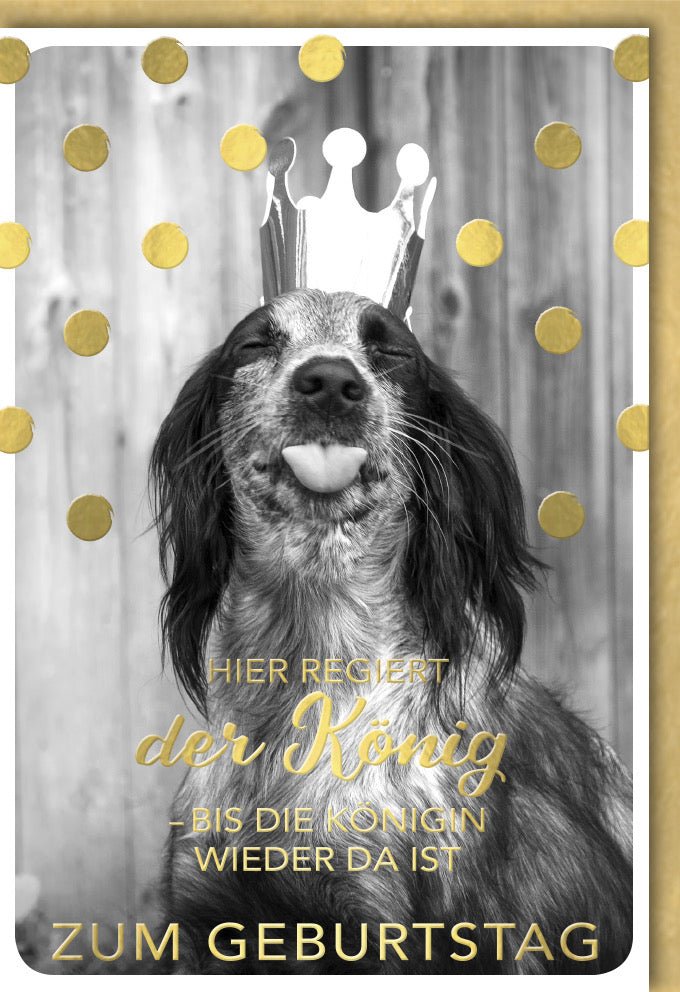 Geburtstagskarte - Lustige Hunde - König mit Krone & Konfetti, Humorvolle Glückwunsch Grußkarte, Tiermotiv für Party Feier