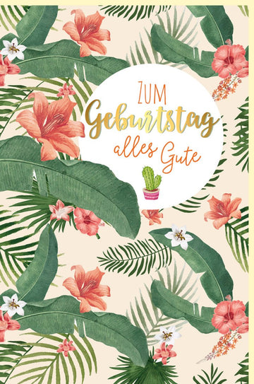 Geburtstagskarte mit Blumen & Kakteen Design - Elegante Doppelkarte in Goldfolie, Botanisch Floral Dekorativ, Glückwunsch Grußkarte für Feierlichkeiten