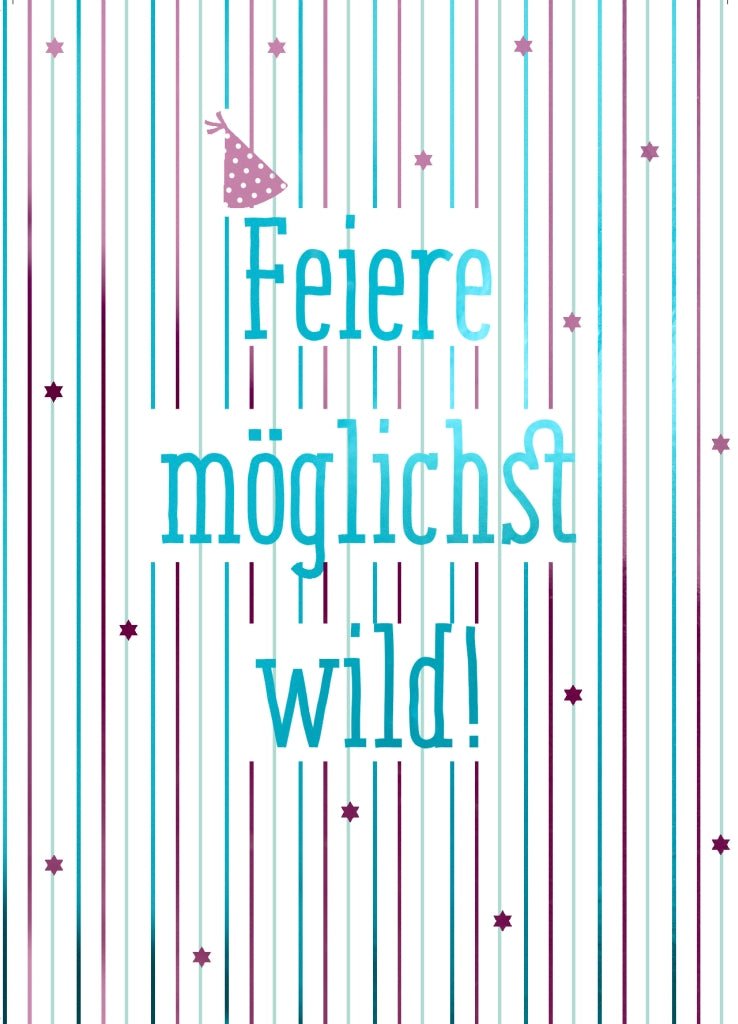 Geburtstagspostkarte Feiere möglichst wild!