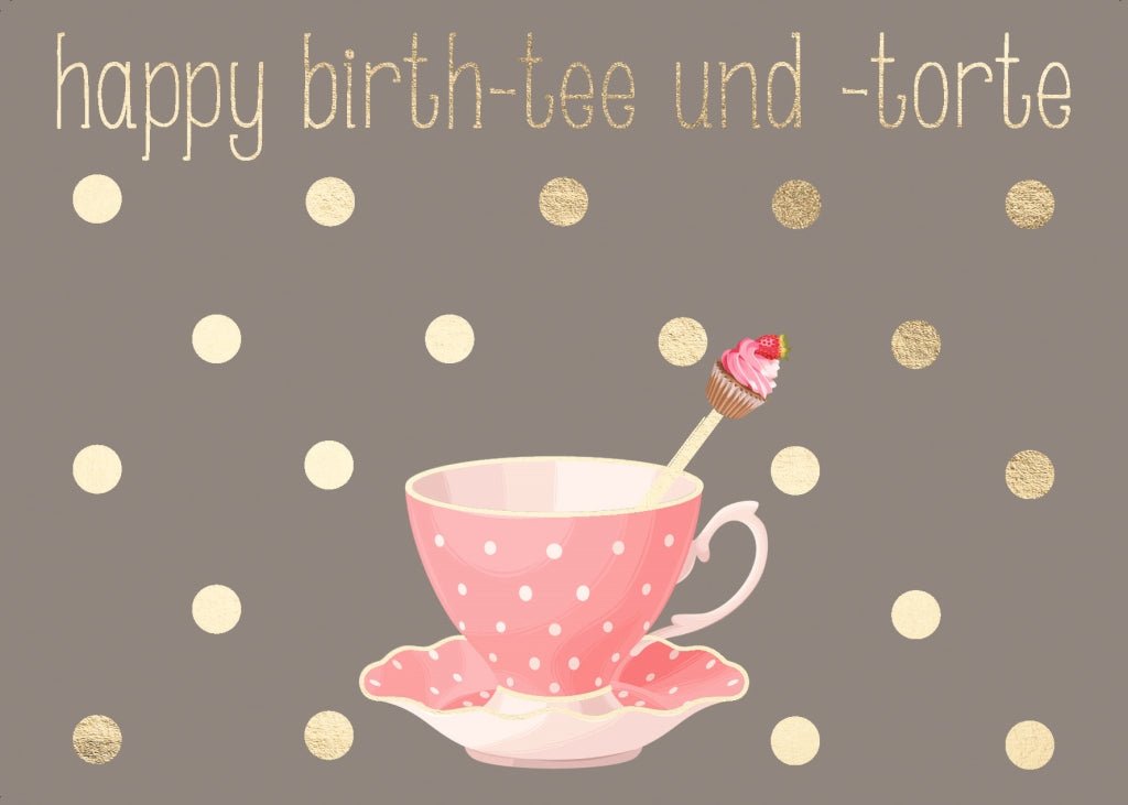 Geburtstagspostkarte Spruch Happy Birth - tee und - torte