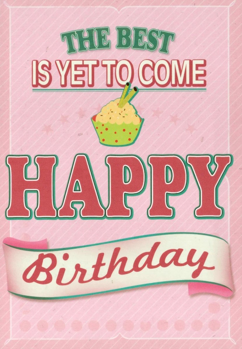 Geburtstagspostkarte The Best Is Yet To Come - Happy Birthday