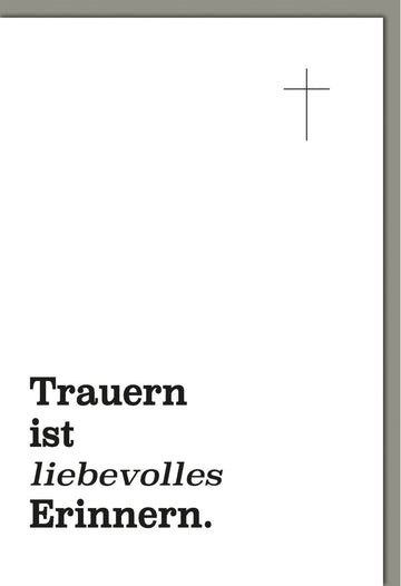 Kondolenzkarte Beileidskarte Trauerkarte mit Kreuz und Text Trauern ist liebevolles Erinnern auf weißem Hintergrund stilvolle Karte für Anteilnahme und Mitgefühl mit Umschlag