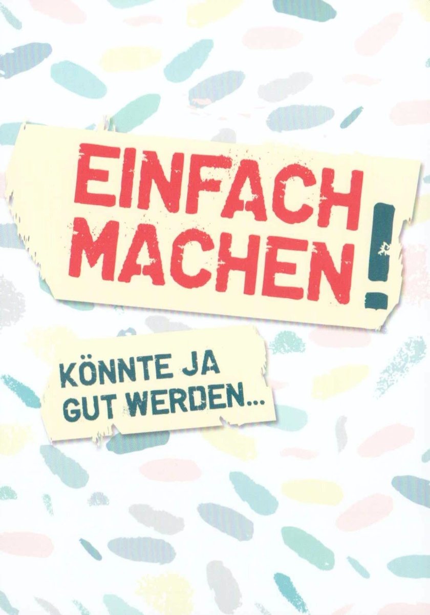 Motivations - Postkarte mit Sprüchen: "Einfach Machen, Könnte Ja Gut Werden" - Lustige, Farbenfrohe Typografie für Positives Denken, Humorvolle Geschenkidee & Moderne Wanddeko, Bunte Kreativ - Design Karte