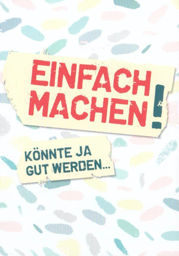 Motivations - Postkarte mit Sprüchen: "Einfach Machen, Könnte Ja Gut Werden" - Lustige, Farbenfrohe Typografie für Positives Denken, Humorvolle Geschenkidee & Moderne Wanddeko, Bunte Kreativ - Design Karte