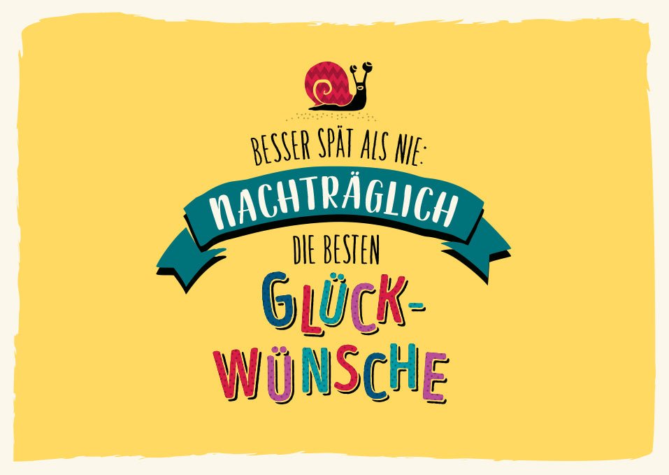 Postkarte geburtstagskarten nachträglich lustige nachträgliche glückwunschkarte mit bunter schnecke und humorvollem text ideal für freunde familie verspätete grüße