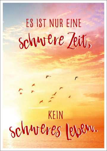 Postkarte Lebensweisheit Spruch Es ist nur eine schwere Zeit, kein schweres Leben