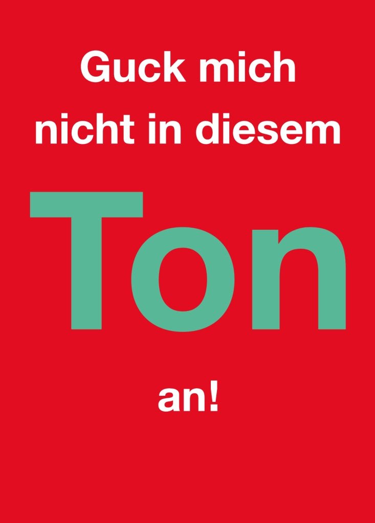 Postkarte Spruch Humor Guck mich nicht in diesem Ton an