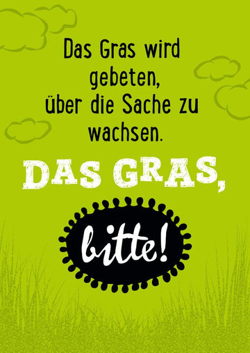 Postkarte Sprüche Das Gras wird gebeten, über die Sache zu wachsen