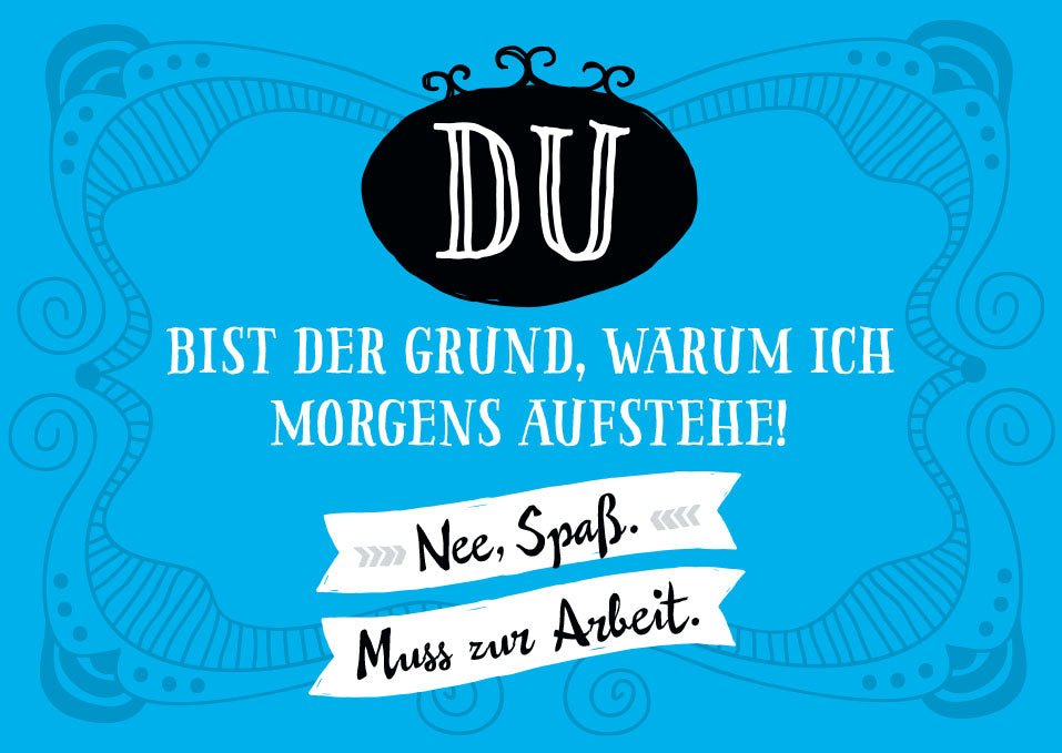 Postkarte Sprüche Du bist der Grund warum ich morgens aufstehe