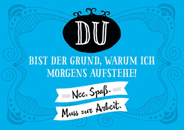 Postkarte Sprüche Du bist der Grund warum ich morgens aufstehe