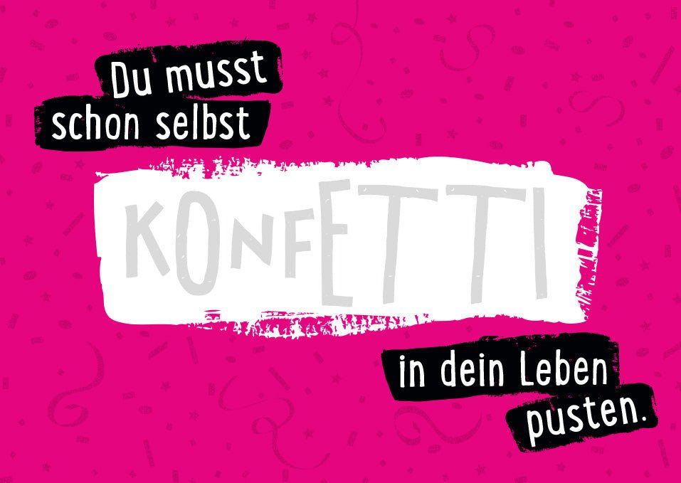 Postkarte Sprüche Du musst schon selbst Konfetti in dein Leben pusten