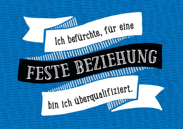 Postkarte Sprüche Ich befürchte für eine feste Beziehung bin ich überqualifiziert