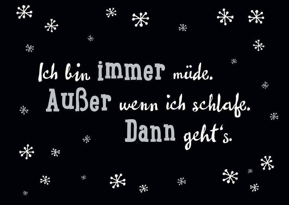 Postkarte Sprüche Ich bin immer müde. Außer wenn ich schlafe, dann geht's