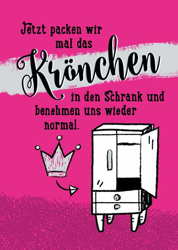 Postkarte Sprüche Jetzt packen wir mal das Krönchen in den Schrank