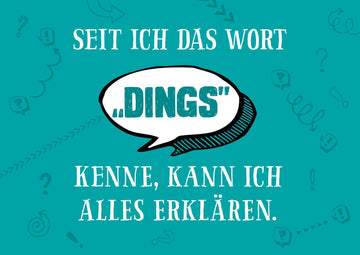 Postkarte Sprüche Seitdem ich das Wort Dings kenne, kenn ich alles erklären