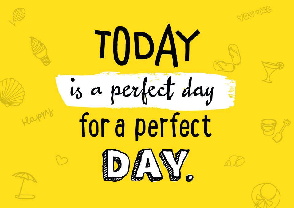 Postkarte Sprüche Today is a perfect day for a perfect day