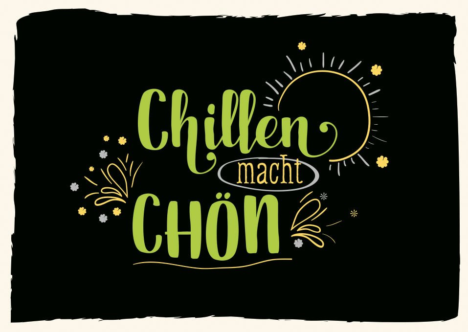 Postkarten Sprüche Chillen macht schön Karte für Entspannungsliebhaber mit humorvollem Spruch in grüner Schrift auf schwarzem Hintergrund ideal als Geschenk für Freunde und Familie