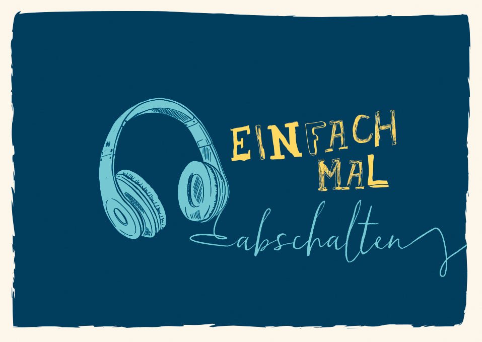 Postkarten Sprüche Einfach mal abschalten Kopfhörer Illustration in Blau und Gelb für Musikliebhaber und Entspannungssuchende Perfekt als Geschenk oder zum Selbstbehalten