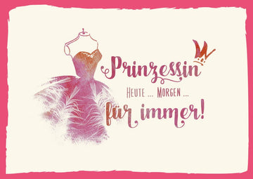 Postkarten Sprüche Prinzessin Heute Morgen für immer elegante Karte mit rosa Kleid und Krone ideal für Mädchen Frauen und alle die sich königlich fühlen möchten