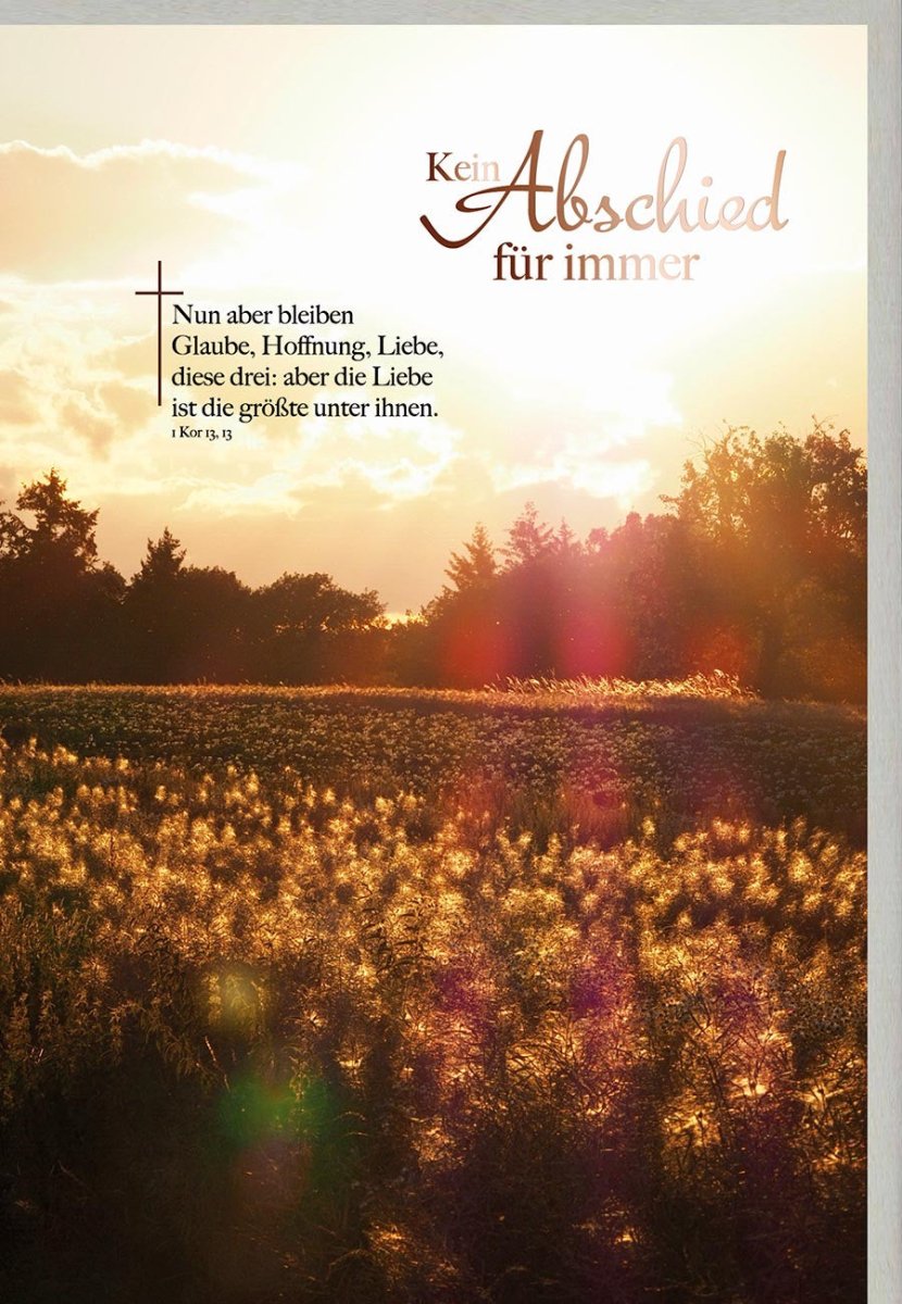 Trauerkarte Beileid Kondolenz - Abschied mit Hoffnung, Liebe & Glaube - Natur Sonnenuntergang Feld Motiv mit Bibelvers aus Korinther, Trost & Anteilnahme Doppelkarte