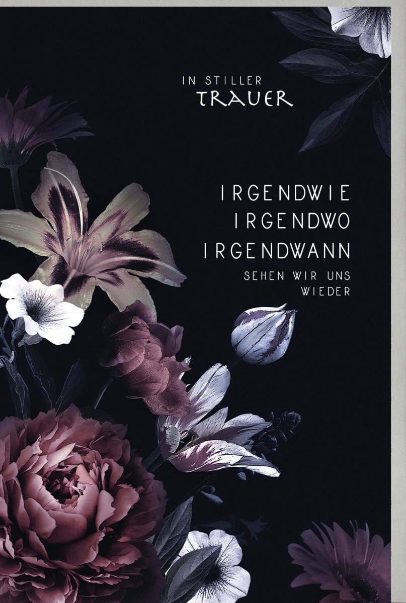 Trauerkarte Beileid & Kondolenz - Elegante Doppelkarte mit Blumenmotiv, Trostspruch & Hoffnungsbotschaft, stilvolle Anteilnahme in dunklen Farben