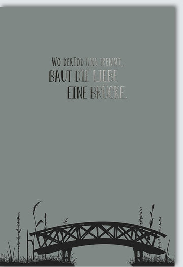 Trauerkarte Beileidskarte mit Brücke - Motiv - Kondolenzkarte zum Ausdruck von Liebe, Trost & Hoffnung bei Verlust