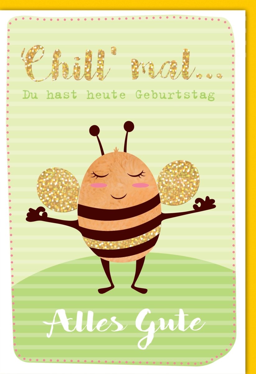 Geburtstags - Doppelkarte mit Bienenmotiv - "Chill mal" Humorvolle Glückwunschkarte, Gold Glitzer, Grüner Hintergrund, Witzig & Niedlich