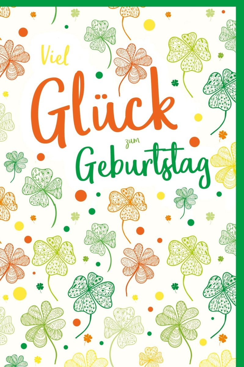 Geburtstags - Doppelkarte mit Glückwunsch - Schriftzug, Vierblättrige Kleeblätter, Grün & Orange, Jubiläums - Gratulationskarte