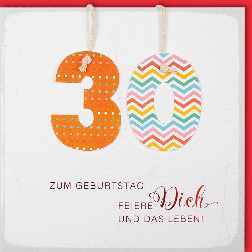 Geburtstagskarte 30 Feiere dich und das Leben
