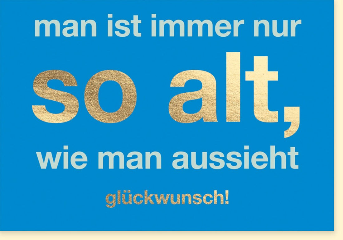 Geburtstagskarte Lustig - Witzige Doppelkarte mit Spruch, Gold & Blau, Humorvolle Glückwunsch Grußkarte zum Geburtstag