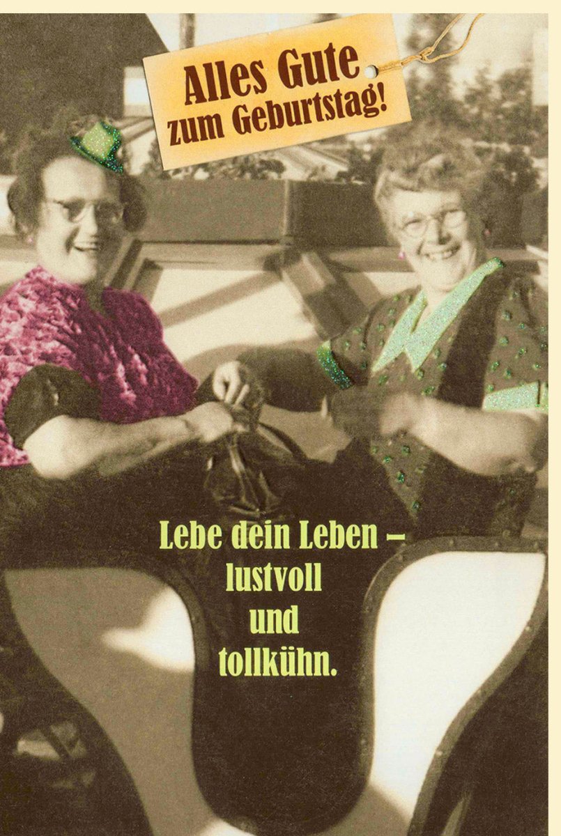 Geburtstagskarte - Lustige Retro Doppelkarte mit Witzigem Spruch, Humorvolle Schwarz - Weiß Foto, Charmant & Frech für Damen, Originelle Glückwünsche & Nostalgischer Geburtstagsspruch