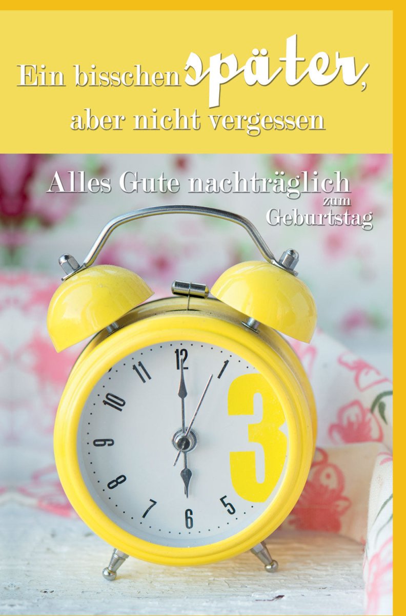 Geburtstagskarte Verspätet - Nachträgliche Glückwünsche, Vintage Wecker Design mit Glimmer, Gelb, Doppelkarte für Nachfeier