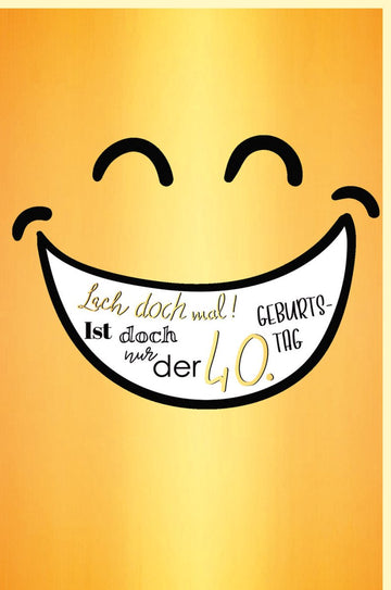 Geburtstagskarte zum 40. Jubiläum - Glitzernde Goldfolie, Humorvolle Glückwünsche, Spaß & Lachen, Ideal als Geschenk & Deko