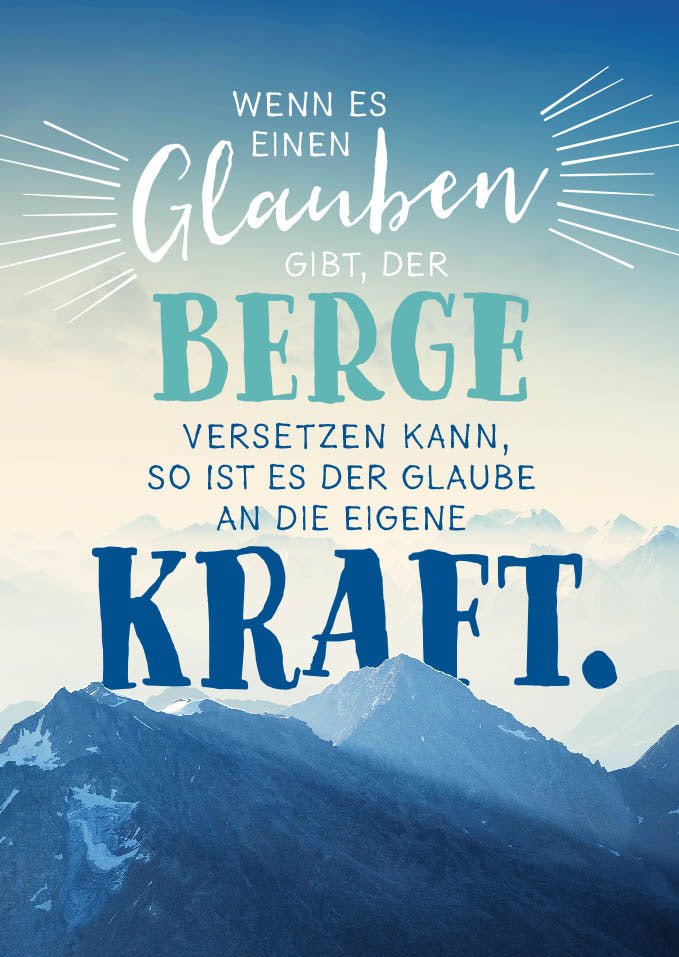 Postkarte Hoffnung Lebensweisheit Sinnspruch Wenn es einen Glauben gibt, der Berge versetzen kann