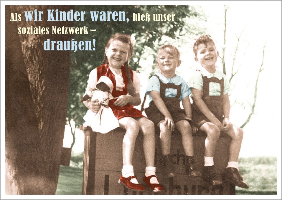 Postkarte Spruch humorvoll Als wir Kinder waren, hieß unser soziales Netzwerk