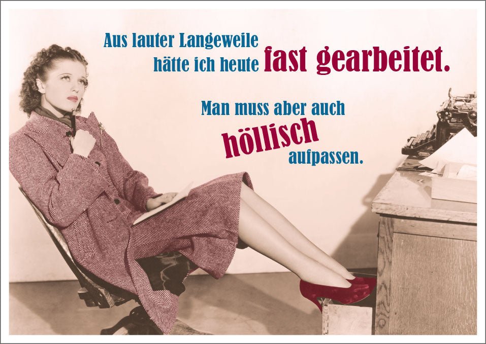 Postkarte Spruch humorvoll Aus lauter Langeweile hätte ich heute fast gearbeitet.