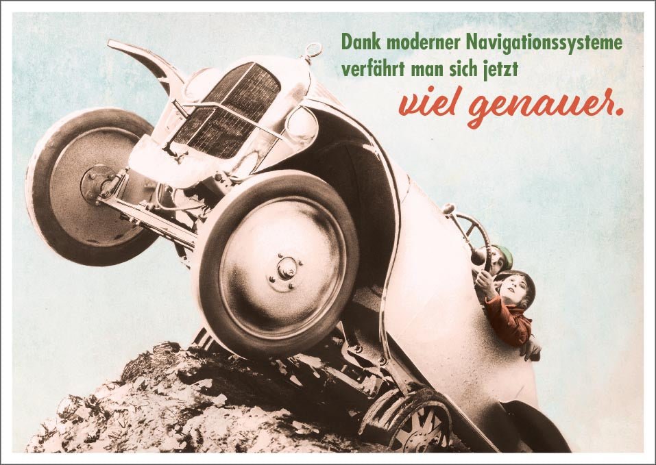 Postkarte Spruch humorvoll Dank moderner Navigationssysteme verfährt man sich jetzt viel genauer.