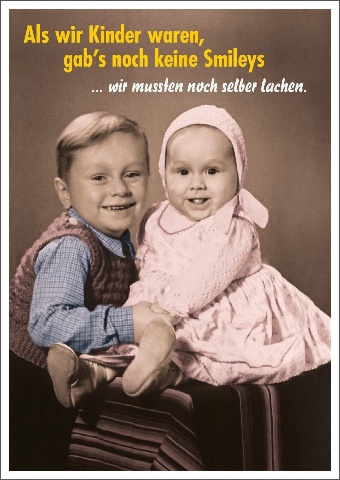 Postkarte Spruch lustig Als wir Kinder waren, gab es keine Smilies