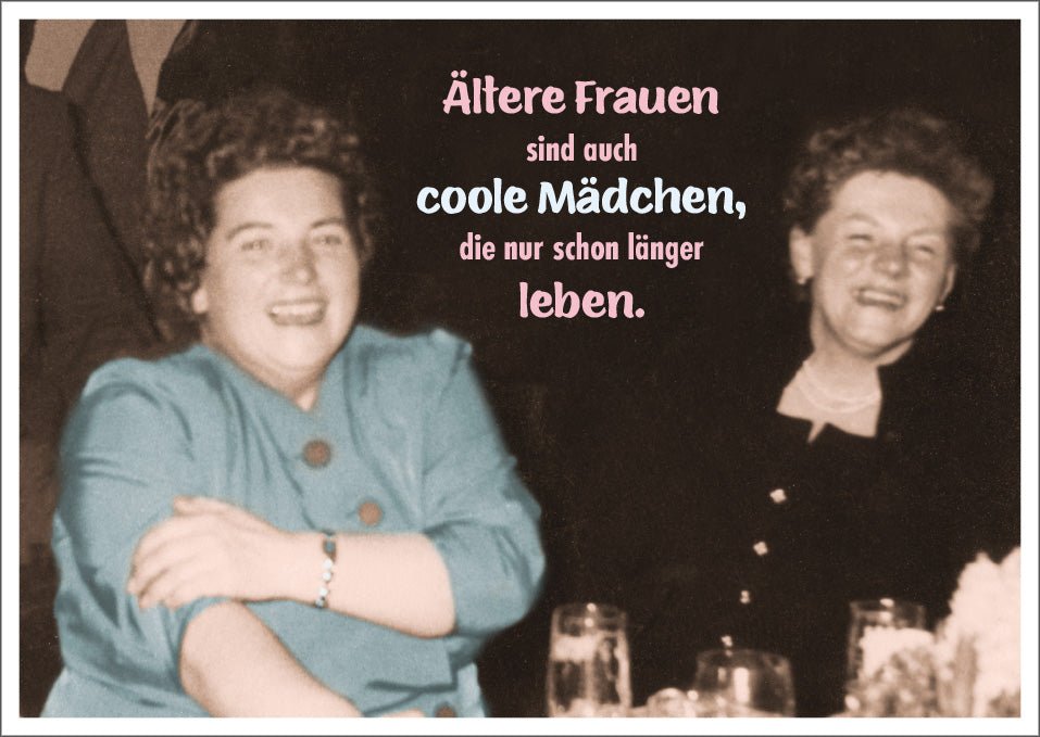 Postkarte Spruch lustig Ältere Frauen sind auch coole Mädchen