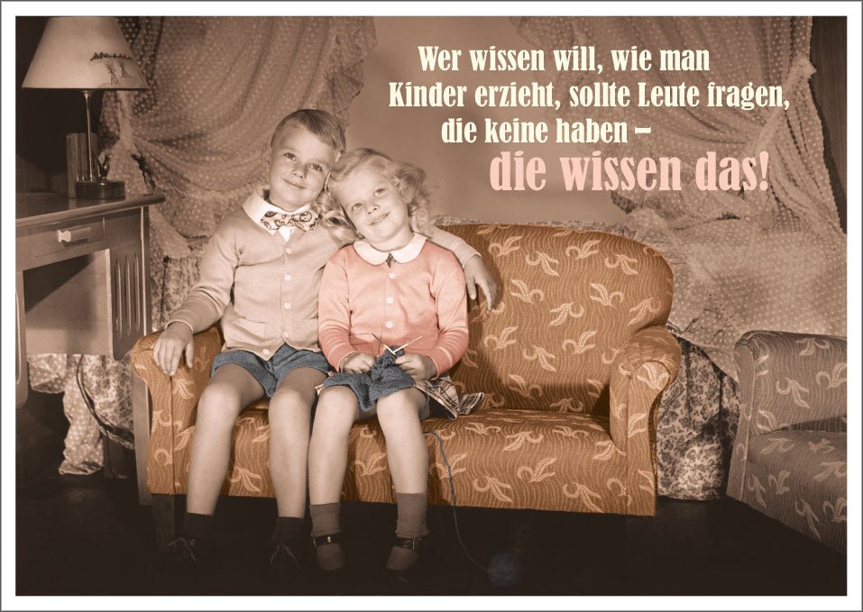 Postkarte Spruch lustig Wer wissen will, wie man Kinder erzieht