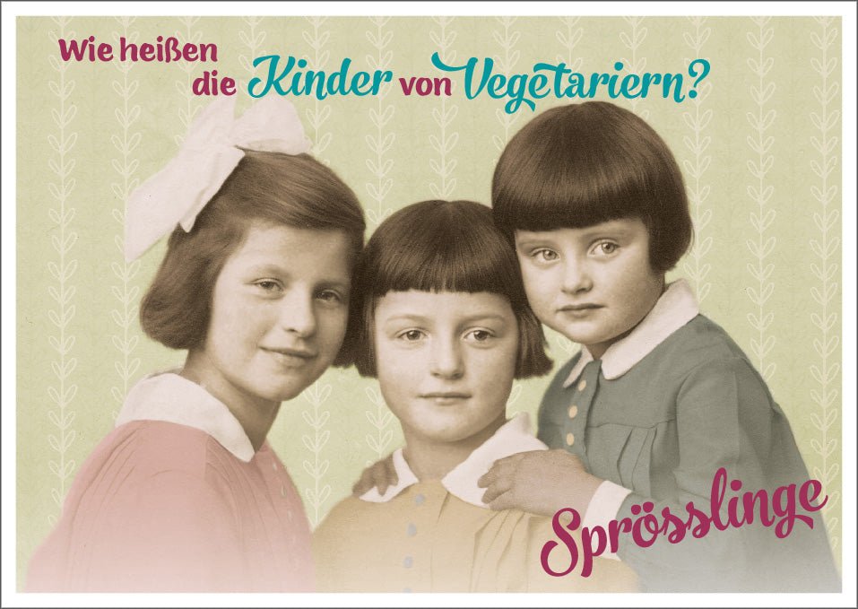 Postkarte Spruch lustig Wie heißen die Kinder von Vegetariern? Sprösslinge